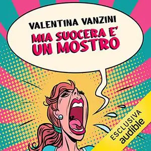 «Mia suocera è un mostro» by Valentina Vanzini