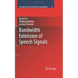 Bandwidth Extension of Speech Signals (Lecture Notes in Electrical Engineering) (Repost)