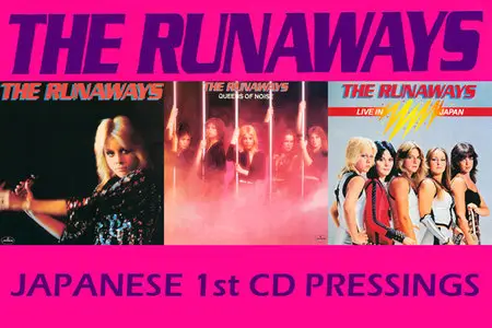 The Runaways - The Japanese 1st Pressed CDs (3 Albums, 1976-77) RESTORED