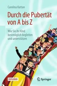 Durch die Pubertät von A bis Z: Wie Sie Ihr Kind bestmöglich begleiten und unterstützen