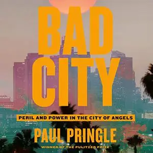 Bad City: Peril and Power in the City of Angels [Audiobook]