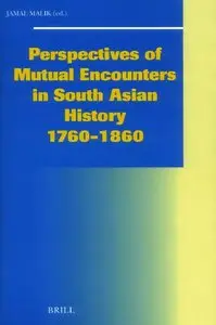 Perspectives of Mutual Encounters in South Asian History, 1760-1860 (repost)
