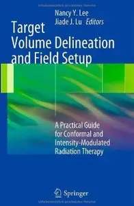 Target Volume Delineation and Field Setup: A Practical Guide for Conformal and Intensity-Modulated Radiation Therapy