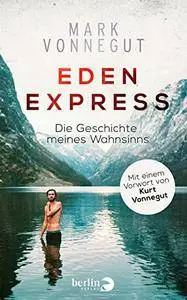 Eden-Express: Die Geschichte meines Wahnsinns