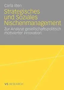 Strategisches und Soziales Nischenmanagement: Zur Analyse gesellschaftspolitisch motivierter Innovation