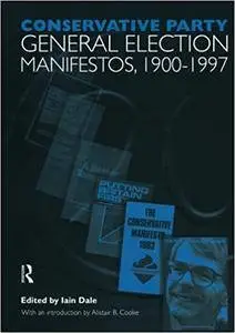 Volume One. Conservative Party General Election Manifestos 1900-1997