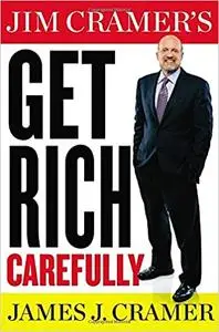 Jim Cramer's Get Rich Carefully