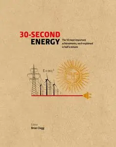 30-Second Energy: The 50 most fundamental concepts in energy, each explained in half a minute (30 Second)