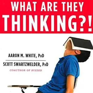 What Are They Thinking?!: The Straight Facts about the Risk-Taking, Social-Networking, Still-Developing Teen Brain [Audiobook]