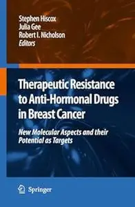 Therapeutic Resistance to Anti-hormonal Drugs in Breast Cancer: New Molecular Aspects and their Potential as Targets