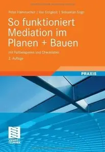 So funktioniert Mediation im Planen + Bauen: mit Fallbeispielen und Checklisten (Auflage: 2) [Repost]