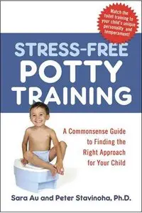 Stress-Free Potty Training: A Commonsense Guide to Finding the Right Approach for Your Child (repost)