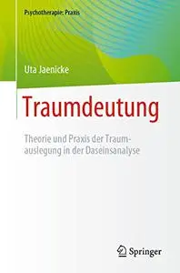 Traumdeutung: Theorie und Praxis der Traumauslegung in der Daseinsanalyse