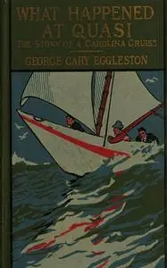 «What Happened at Quasi: The Story of a Carolina Cruise» by George Cary Eggleston, H.C. Edwards