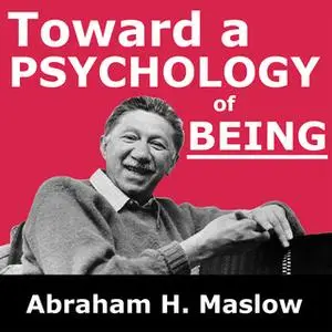 «Toward a Psychology of Being» by Abraham H. Maslow