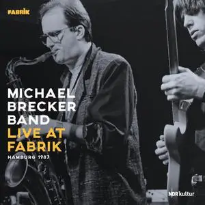 Michael Brecker - Live at Fabrik, Hamburg, 1987 (2022)