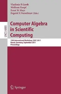 Computer Algebra in Scientific Computing: 13th International Workshop, CASC 2011, Kassel, Germany, September 5-9, 2011 (repost)