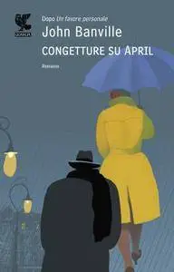 John Banville - Congetture su April (Repost)