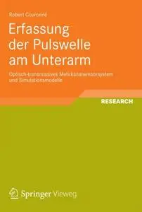 Erfassung der Pulswelle am Unterarm: Optisch-transmissives Mehrkanalsensorsystem und Simulationsmodelle (Repost)