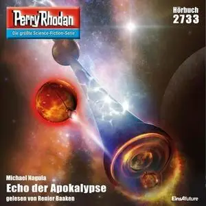 «Perry Rhodan - Episode 2733: Echo der Apokalypse» by Michael Nagula