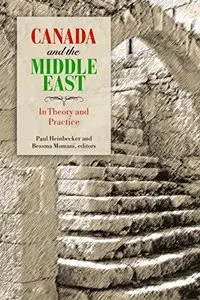 Canada and the Middle East: In Theory and Practice by Paul Heinbecker