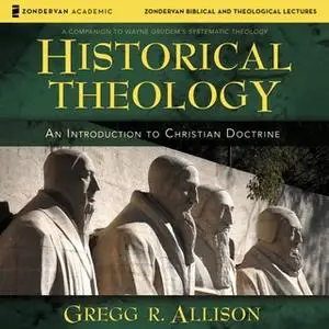 «Historical Theology: Audio Lectures» by Gregg Allison