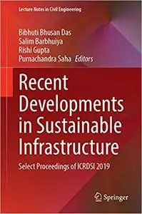 Recent Developments in Sustainable Infrastructure: Select Proceedings of ICRDSI 2019