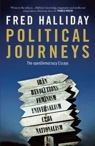 Political Journeys: The Opendemocracy Essays (Repost)