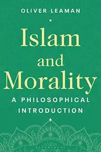 Islam and Morality: A Philosophical Introduction