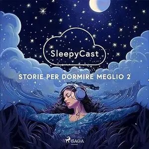 «SleepyCast. Storie per dormire meglio 2» by Autori Vari