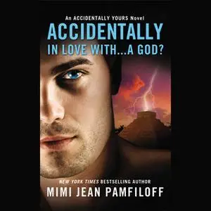 «Accidentally In Love With... A God?» by Mimi Jean Pamfiloff