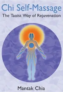 Chi Self-Massage: The Taoist Way of Rejuvenation (Repost)