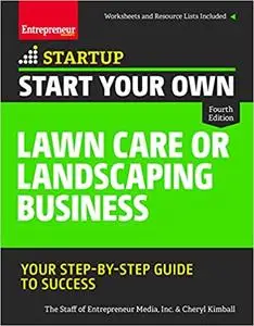 Start Your Own Lawn Care or Landscaping Business: Your Step-by-Step Guide to Success