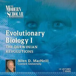 The Modern Scholar: Evolutionary Biology, Part 1: Darwinian Revolutions [Audiobook]