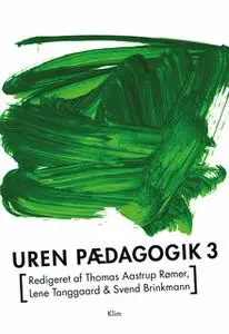 «Uren pædagogik 3» by Lene Tanggaard,Svend Brinkmann,Thomas Aastrup Rømer