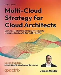 Multi-Cloud Strategy for Cloud Architects: Learn how to adopt and manage public clouds by leveraging BaseOps, FinOps (repost)