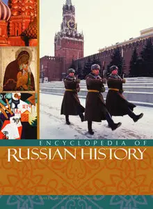 Encyclopedia Of Russian History Volume 3: M-R (Repost)