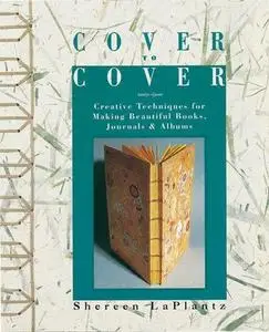 Cover To Cover: Creative Techniques For Making Beautiful Books, Journals & Albums