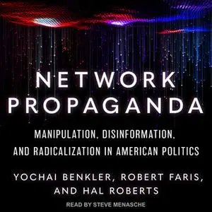 «Network Propaganda» by Yochai Benkler,Robert Faris,Hal Roberts