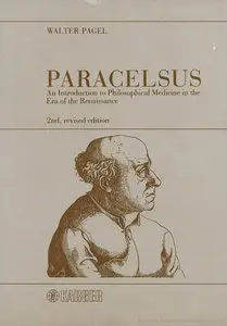 Paracelsus: An Introduction to Philosophical Medicine in the Era of the Renaissance