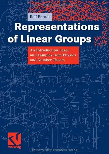 Representations of Linear Groups: An Introduction Based on Examples from Physics and Number Theory