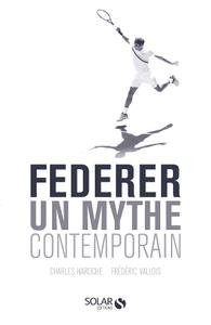 Charles Haroche, Frederic Vallois, "Federer, un mythe contemporain"