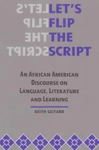 Let's Flip the Script: An African American Discourse on Language, Literature, and Learning