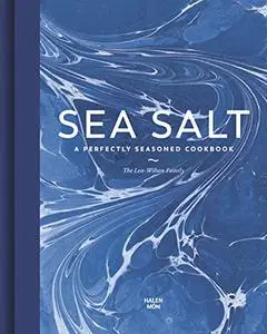 Sea Salt: A Perfectly Seasoned Cookbook