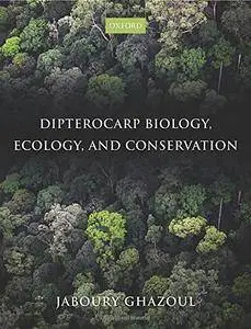 Dipterocarp Biology, Ecology, and Conservation