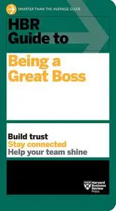 HBR Guide to Being a Great Boss (HBR Guide)