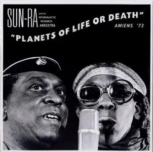 Sun Ra, Intergalactic Research Arkestra - Planets Of Life Or Death (1973) {Strut}