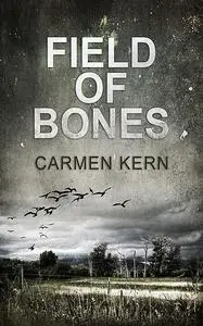«Field of Bones» by Carmen Kern
