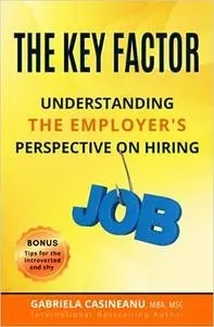 The Key Factor: Understanding the Employer's Perspective on Hiring