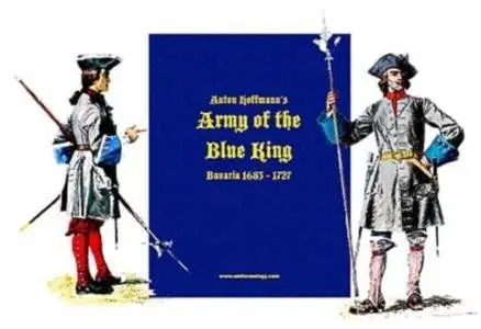 Army of the Blue King: The Bavarian Army 1683-1727